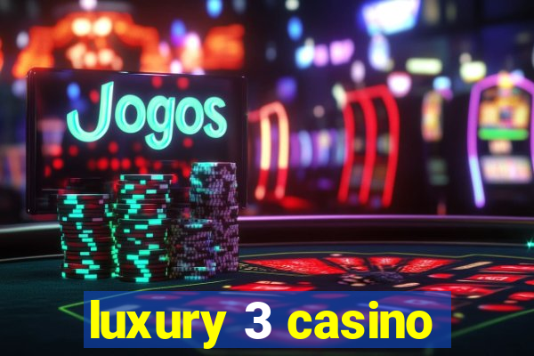 luxury 3 casino